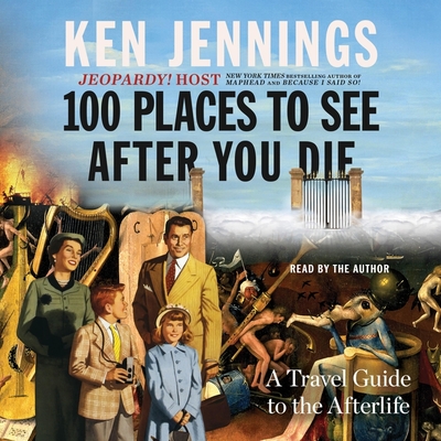 100 Places to See After You Die: A Travel Guide to the Afterlife Cover Image