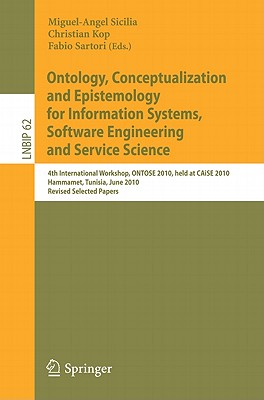 Ontology, Conceptualization and Epistemology for Information Systems, Software Engineering and Service Science: 4th International Workshop, ONTOSE 201 (Lecture Notes in Business Information Processing #62) Cover Image