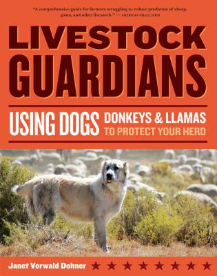 Livestock Guardians: Using Dogs, Donkeys, and Llamas to Protect Your Herd Cover Image