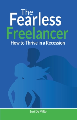 The Fearless Freelancer: How to Thrive in a Recession Cover Image