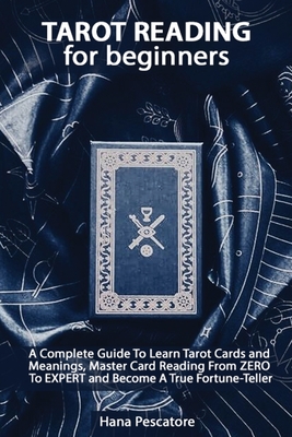 Tarot Reading For Beginners A Complete Guide To Learn Tarot Cards And Meanings Master Card Reading From Zero To Expert And Become A True Fortune Te Paperback Politics And Prose Bookstore