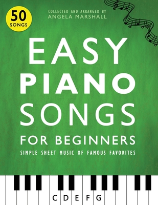 Easy Piano Songs for Beginners: Simple Sheet Music of Famous Favorites Cover Image