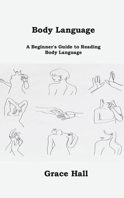 Body Language: A Beginner's Guide to Reading Body Language Cover Image