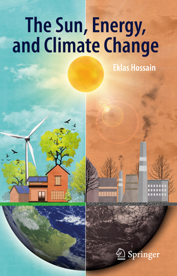 The Sun, Energy, and Climate Change By Eklas Hossain Cover Image