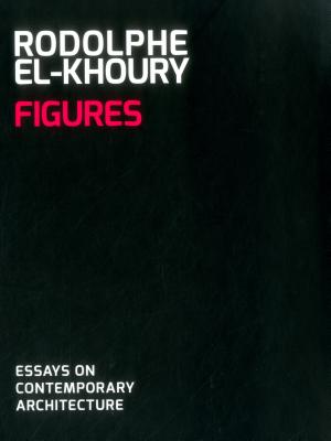 Figures: Essays on Contemporary Architecture Cover Image