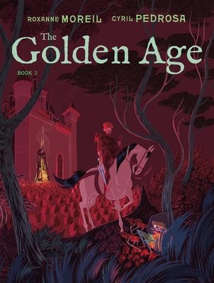 The Golden Age, Book 2 (The Golden Age Graphic Novel Series #2) By Roxanne Moreil, Cyril Pedrosa (Illustrator), Cyril Pedrosa Cover Image