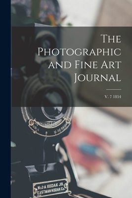 The Photographic and Fine Art Journal; v. 7 1854 Cover Image