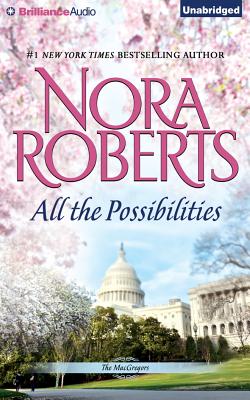 All the Possibilities (Macgregors #3) By Nora Roberts, Angela Dawe (Read by) Cover Image