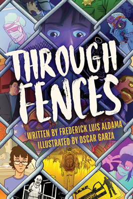 Through Fences (Latinographix) By Frederick Luis Aldama, Oscar Garza (Illustrator) Cover Image