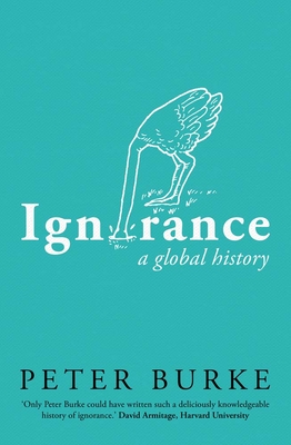 Ignorance: A Global History By Peter Burke Cover Image