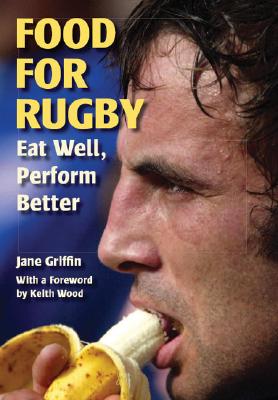 Food for Rugby: Eat Well, Perform Better Cover Image