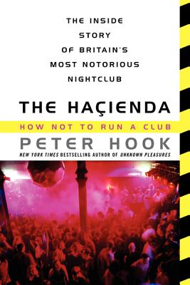 The Hacienda: How Not to Run a Club By Peter Hook Cover Image