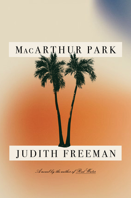 MacArthur Park: A Novel By Judith Freeman Cover Image