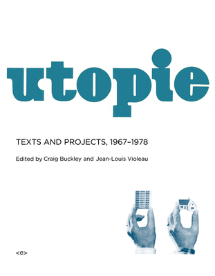 Utopie: Texts and Projects, 1967-1978 (Semiotext(e) / Foreign Agents)