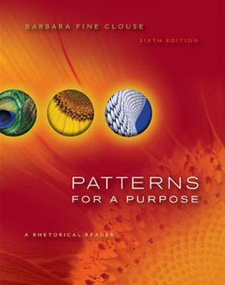 Patterns for a Purpose: A Rhetorical Reader By Barbara Fine Clouse Cover Image
