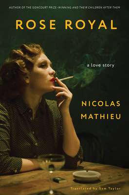 Rose Royal: A Love Story By Nicolas Mathieu, Sam Taylor (Translated by) Cover Image