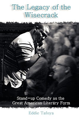 The Legacy of the Wisecrack: Stand-up Comedy as the Great American Literary Form Cover Image