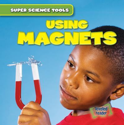 Using Magnets (Super Science Tools) Cover Image