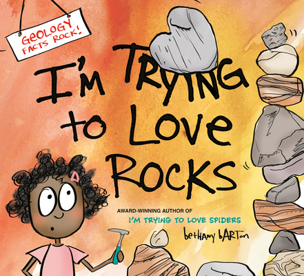 I'm Trying to Love Rocks By Bethany Barton Cover Image