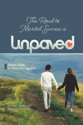 The Road to Marital Success is Unpaved By Kenneth H. Waldron Ph. D. (Joint Author), Allan R. Koritzinsky J. D. (Joint Author) Cover Image