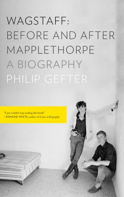 Wagstaff: Before and After Mapplethorpe: A Biography Cover Image
