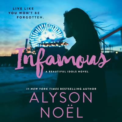 Infamous Lib/E: A Beautiful Idols Novel By Alyson Noel, Kyla Garcia (Read by) Cover Image