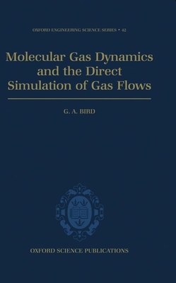 Molecular Gas Dynamics and the Direct Simulation of Gas Flows (Oxford Engineering Science #42) By G. A. Bird Cover Image