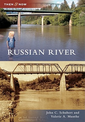 Russian River (Then and Now) By John C. Schubert, Valerie A. Munthe Cover Image