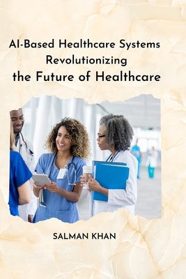 AI-Based Healthcare Systems Revolutionizing the Future of Healthcare Cover Image