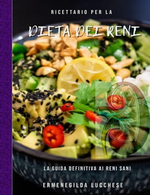 Ricettario Per La Dieta Dei Reni: La Guida Definitiva Ai Reni Sani By Ermenegilda Lucchese Cover Image