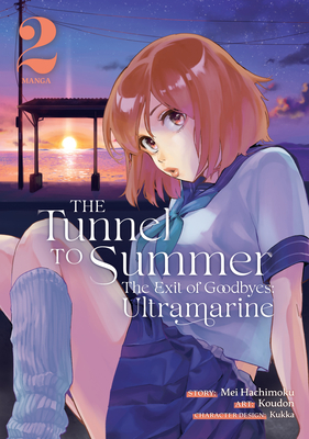The Tunnel to Summer, the Exit of Goodbyes: Ultramarine (Manga) Vol. 2 (The Tunnel to Summer, the Exit of Goodbye: ultramarine (Manga) #2) Cover Image