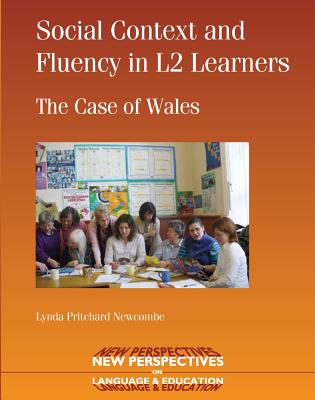 Social Context and Fluency in L2 Learners: The Case of Wales (New Perspectives on Language and Education #5) Cover Image
