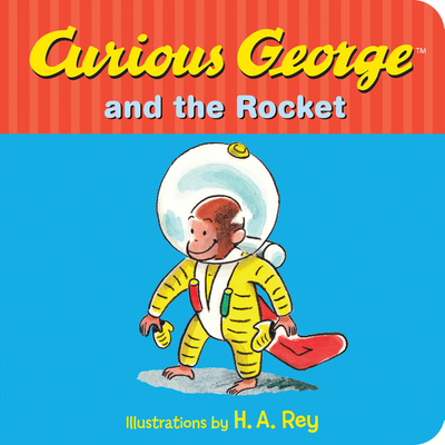 Curious George and the Rocket By Margret Rey, H. A. Rey (Illustrator) Cover Image