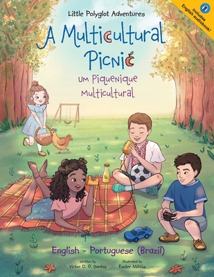 A Multicultural Picnic / Um Piquenique Multicultural - Bilingual English and Portuguese (Brazil) Edition: Children's Picture Book By Victor Dias de Oliveira Santos Cover Image