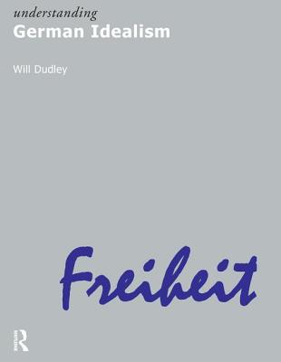 Understanding German Idealism By Will Dudley Cover Image