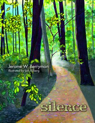 Silence By Jerome W. Berryman, Lois Kilberg (Illustrator) Cover Image