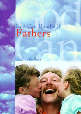 God Can Handle It . . .Fathers Cover