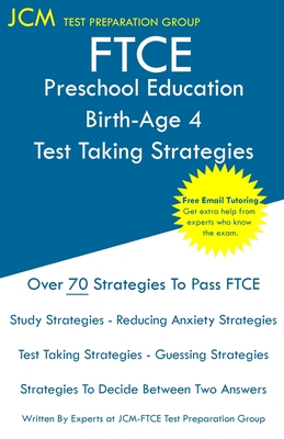 FTCE Preschool Education Birth-Age 4 - Test Taking Strategies: FTCE 007 Exam - Free Online Tutoring - New 2020 Edition - The latest strategies to pass By Jcm-Ftce Test Preparation Group Cover Image