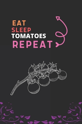 Eat Sleep Tomato Repeat: Best Gift for Tomato Lovers, 6 x 9 in, 110 pages book for Girl, boys, kids, school, students By Doridro Press House Cover Image