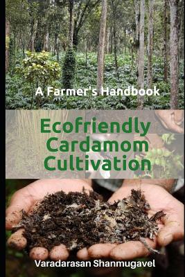 A Farmer's Handbook Ecofriendly Cardamom Cultivation