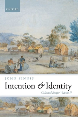 Intention and Identity: Collected Essays Volume II (Collected Essays of John Finnis) Cover Image