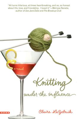 Knitting Under the Influence By Claire LaZebnik Cover Image