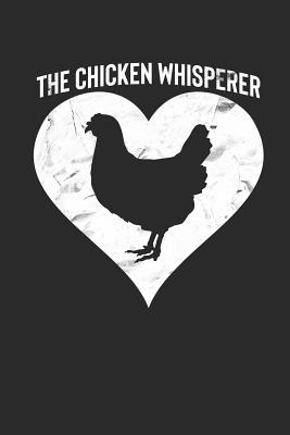 The Chicken Whisperer: Funny Poultry Farmer Notebook (6x9) By Shocking Journals Cover Image