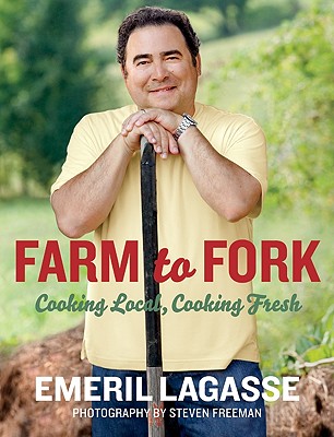 Farm to Fork: Cooking Local, Cooking Fresh (Emeril's) Cover Image