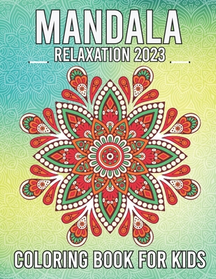 Mandala Coloring Book For Kids Relaxation 2023: Coloring Book With Simple Mandala Kids And Adult Cover Image