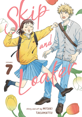 Skip and Loafer Vol. 7 By Misaki Takamatsu Cover Image