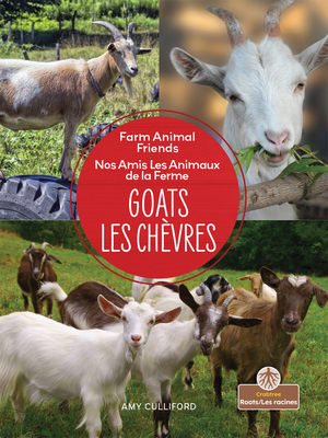 Goats (Les Chèvres) Bilingual Eng/Fre (Nos Amis les Animaux de la Ferme (Farm Animal Friends) Bilingual)