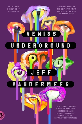 Veniss Underground: A Novel By Jeff VanderMeer, Charles Yu (Foreword by) Cover Image