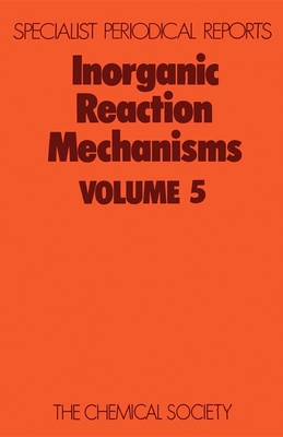 Inorganic Reaction Mechanisms: Volume 5 (Specialist Periodical Reports #5) By A. McAuley (Editor) Cover Image