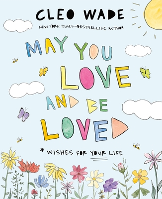 Cover Image for May You Love and Be Loved: Wishes for Your Life